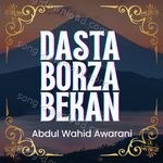 Dasta Borza Bekan - Abdul Wahid Awarani Song Download