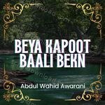 Beya Kapoot Baali Bekn - Abdul Wahid Awarani Song Download